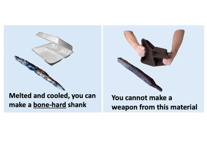 Styrofoam has the potential to be melted down and repurposed into weapons by inmates.